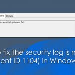 How to fix the security log is now full event id 1104 in windows