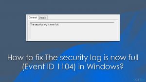 How to fix the security log is now full event id 1104 in windows