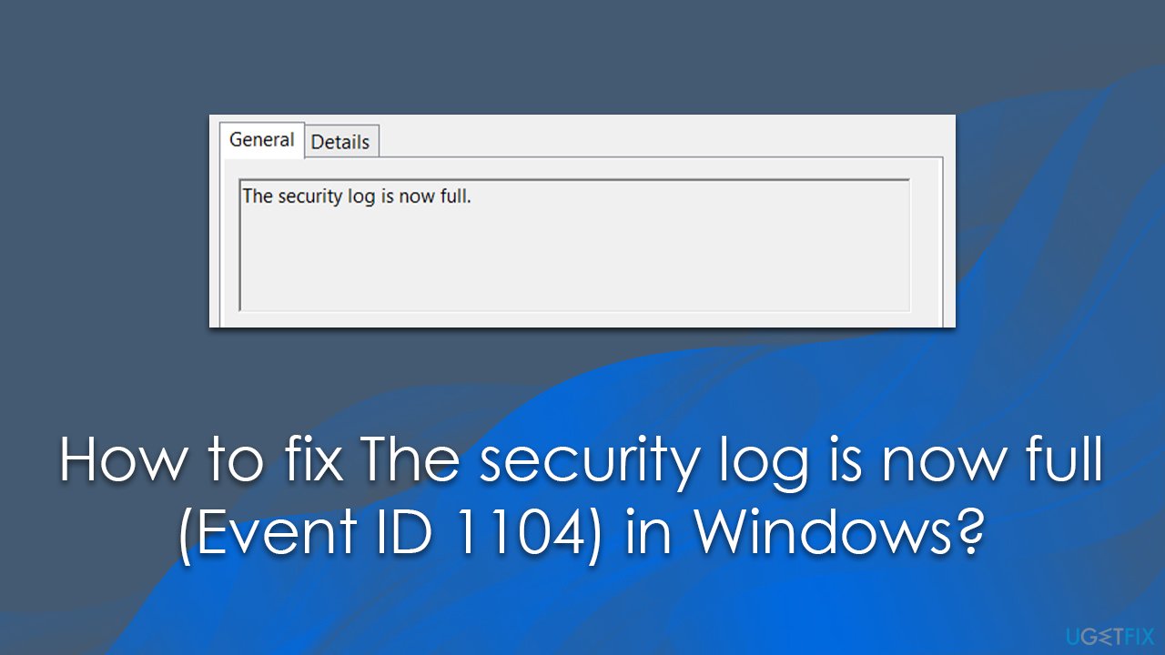 How to fix The security log is now full (Event ID 1104) in Windows?