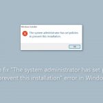 How to fix the system administrator has set policies to prevent this installation error in windows