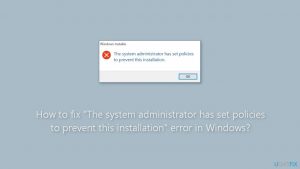 How to fix the system administrator has set policies to prevent this installation error in windows
