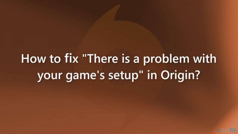How to fix “There is a problem with your game’s setup” in Origin?