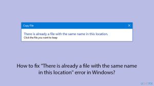 How to fix there is already a file with the same name in this location error in windows copy