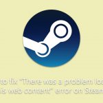 How to fix there was a problem loading this web content erro on steam
