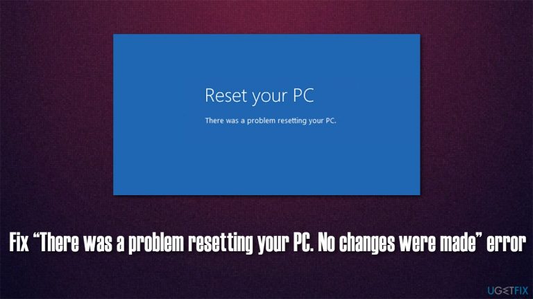 [Fix] “There was a problem resetting your PC. No changes were made” error