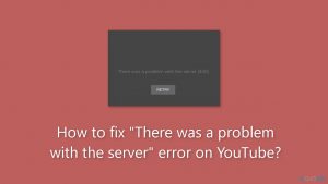How to fix there was a problem with the server error on youtube