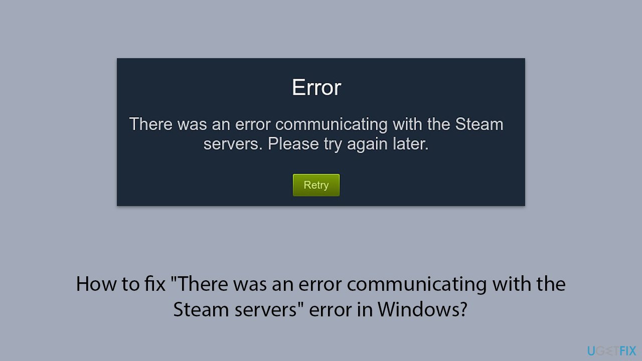 How to fix there was an error communicating with the steam servers error in windows copy How to fix there was an error communicating with the steam servers error in windows copy