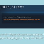 How to fix there was an error trying to load your shopping cart error on steam