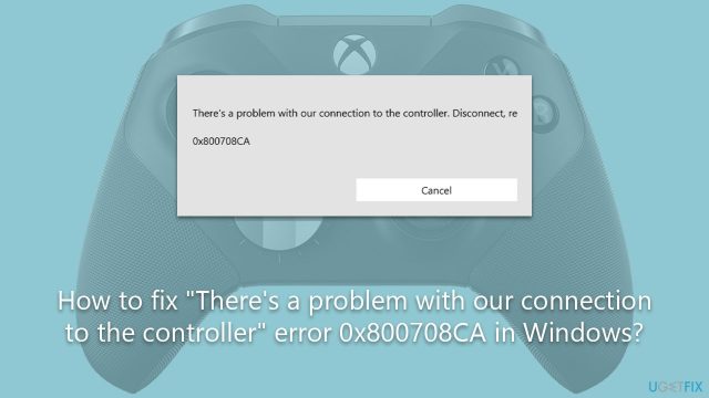 How to fix theres a problem with our connection to the controller error 0x800708ca in windows