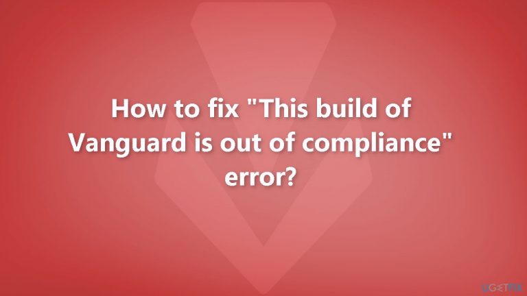 How to fix “This build of Vanguard is out of compliance” error?