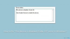 How to fix this device is disabled code 22 error in windows