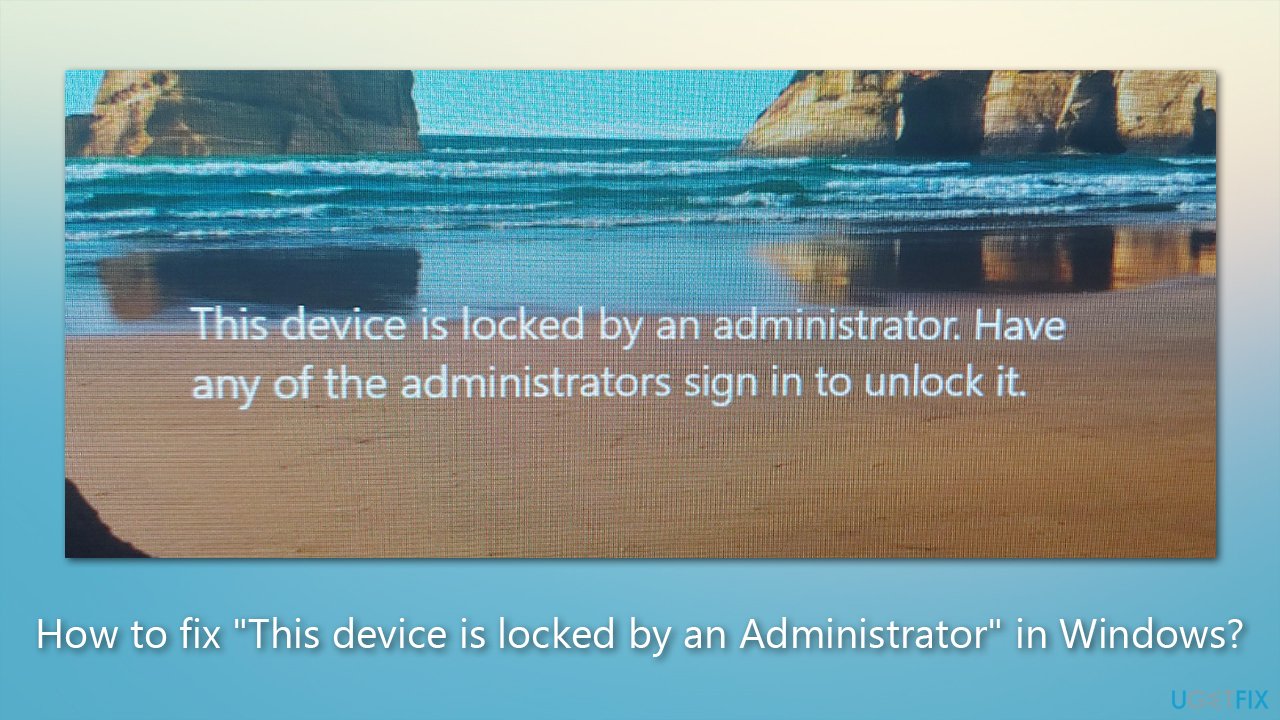 How to fix "This device is locked by an Administrator" in Windows?