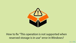 How to fix this operation is not supported when reserved storage is in use error in windows copy