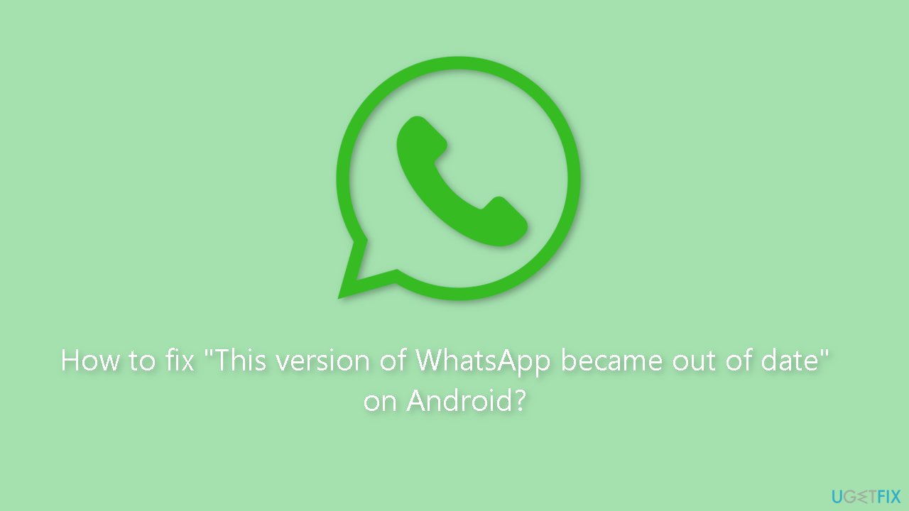 How to fix This version of WhatsApp became out of date on Android