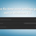 How to fix time zone settings greyed out in windows