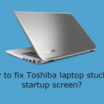 How to fix toshiba laptop stuck on startup screen