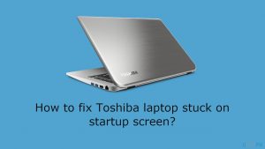 How to fix toshiba laptop stuck on startup screen