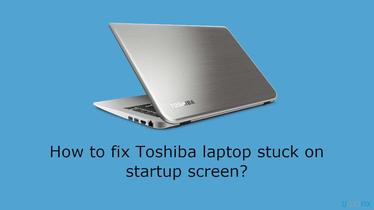 How to fix Toshiba laptop stuck on startup screen