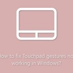 How to fix touchpad gestures not working in windows