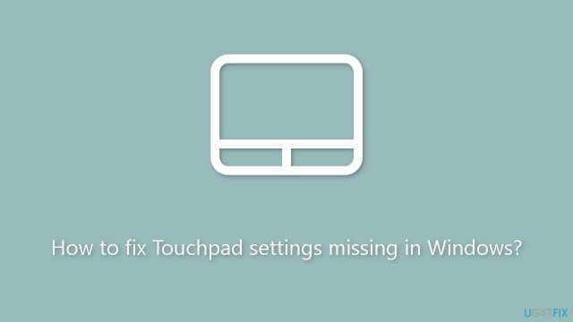 How to fix touchpad settings missing in windows