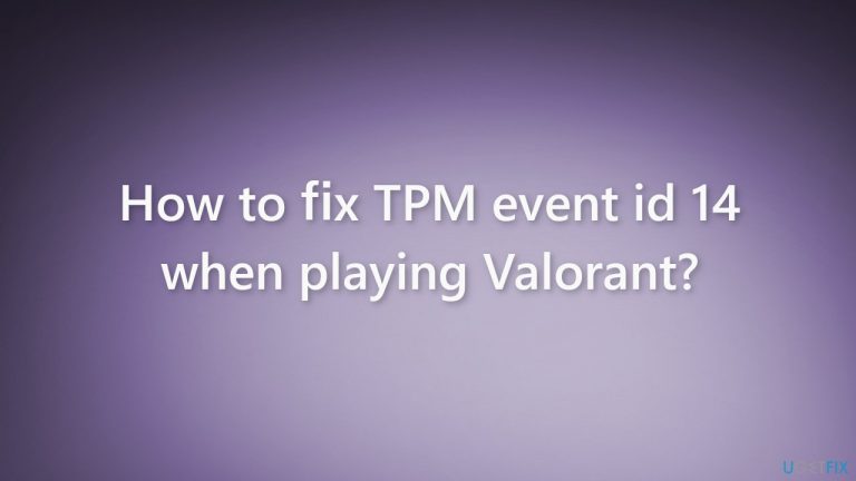 How to fix TPM event id 14 when playing Valorant?