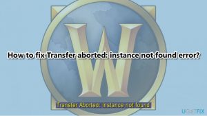 How to fix transfer aborted instance not found error wow
