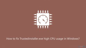 How to fix trustedinstaller exe high cpu usage in windows