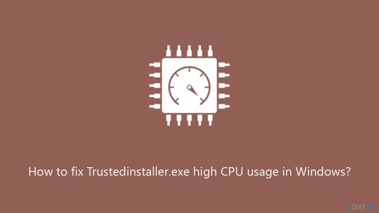 How to fix Trustedinstaller.exe high CPU usage in Windows?