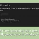 How to fix try connecting your device again bluetooth error in windows