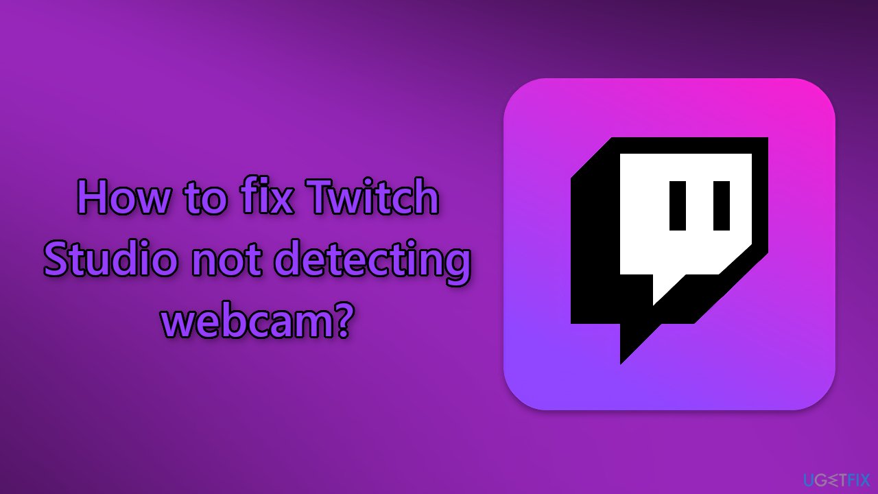 How to fix Twitch Studio not detecting webcam