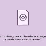 How to fix ucrtbase clr0400 dll is either not designed to run on windows or it contains an error copy