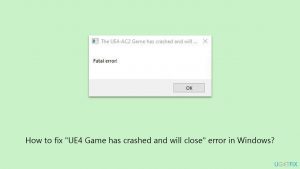 How to fix ue4 game has crashed and will close error in windows