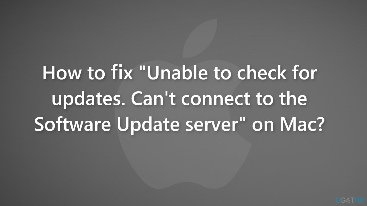 How to fix Unable to check for updates Cant connect to the Software Update server on Mac