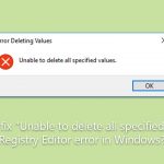 How to fix unable to delete all specified values registry editor error in windows
