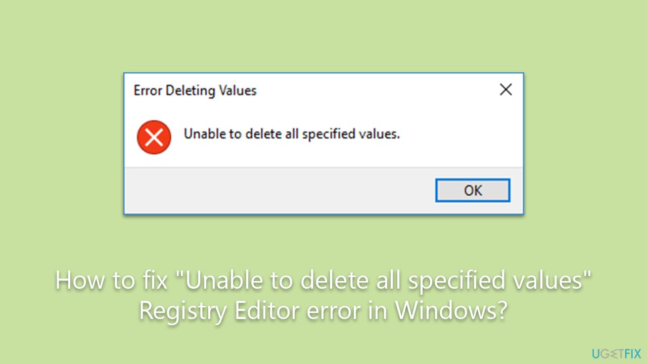 How to fix "Unable to delete all specified values" Registry Editor error in Windows?
