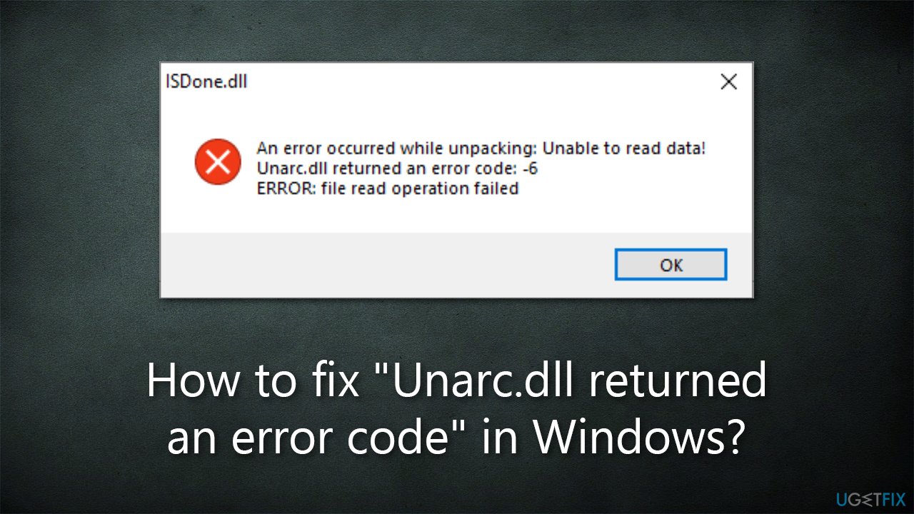 How to fix "Unarc.dll returned an error code" in Windows?