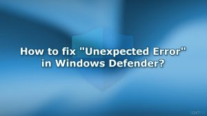 How to fix unexpected error in windows defender