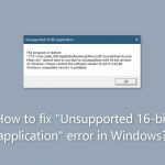 How to fix unsupported 16 bit application error in windows