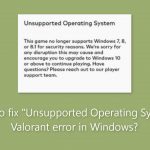 How to fix unsupported operating system valorant error in windows