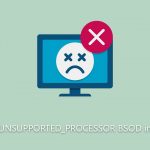 How to fix unsupported processor bsod in windows
