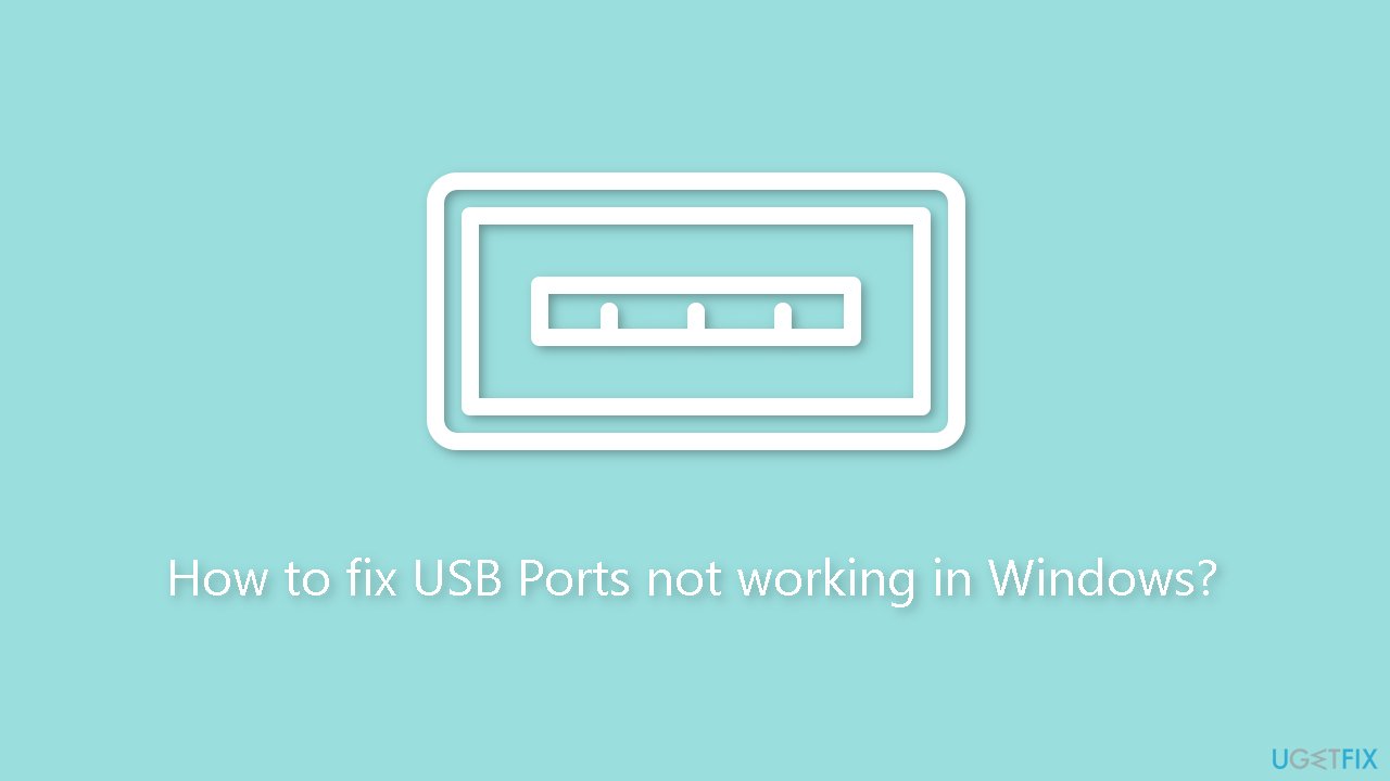 How to fix USB Ports not working in Windows