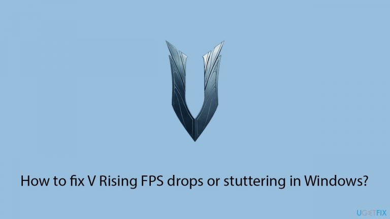 How to fix V Rising FPS drops or stuttering in Windows?