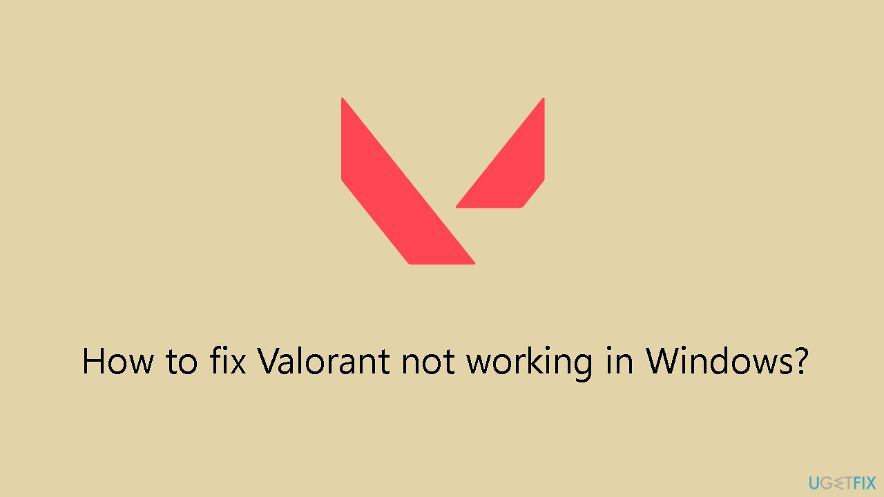 How to fix Valorant not working in Windows