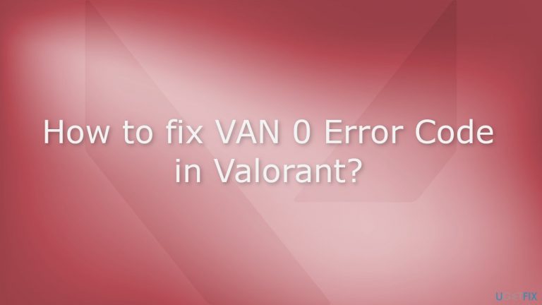 How to fix VAN 0 Error Code in Valorant?