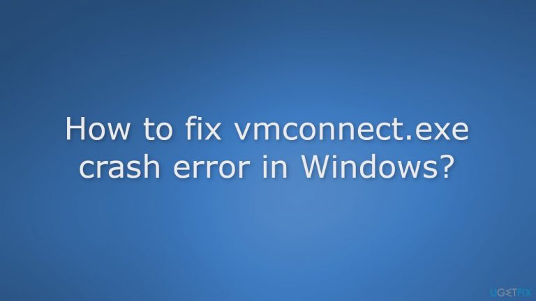 How to fix vmconnect.exe crash error in Windows?