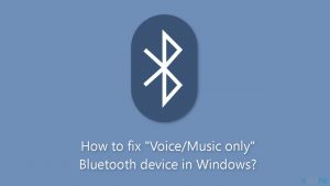 How to fix voice music only bluetooth device in windows