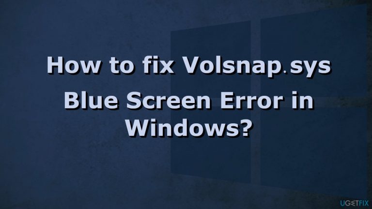 How to fix Volsnap.sys Blue Screen Error in Windows?