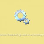 How to fix volume shadow copy service not working in windows