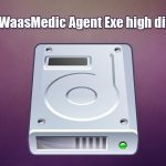 How to fix waasmedic agent exe high disk usage