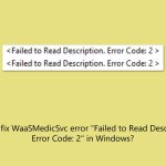 How to fix waasmedicsvc error failed to read description error code in windows
